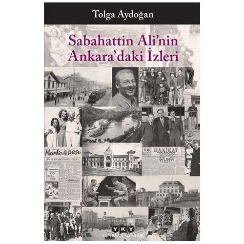 Sabahattin Ali’nin Ankara’daki İzleri - Tolga Aydoğan - Yapı Kredi Yayınları