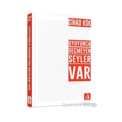 Uyuyunca Geçmeyen Şeyler Var - Cihad Kök - Arunas Yayıncılık