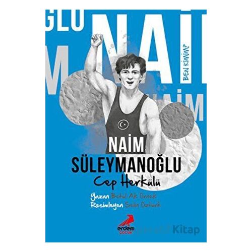 Ben Kimim? - Cep Herkülü Naim Süleymanoğlu - Betül Ak Örnek - Erdem Çocuk