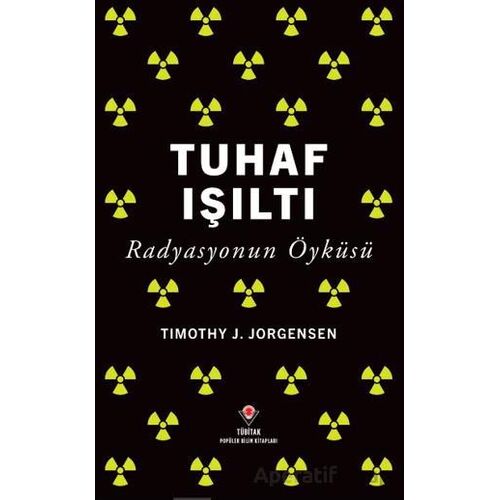 Tuhaf Işıltı - Timothy J. Jorgensen - TÜBİTAK Yayınları
