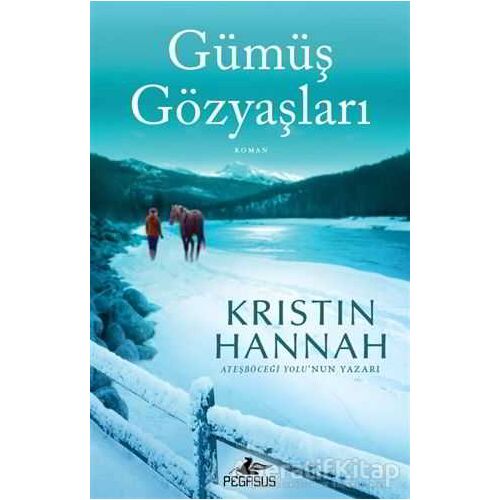 Gümüş Gözyaşları - Kristin Hannah - Pegasus Yayınları