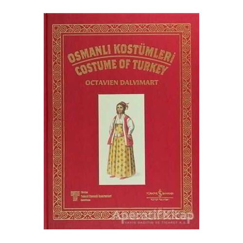 Osmanlı Kostümleri - Costume Of Turkey - Octavien Dalvimart - İş Bankası Kültür Yayınları