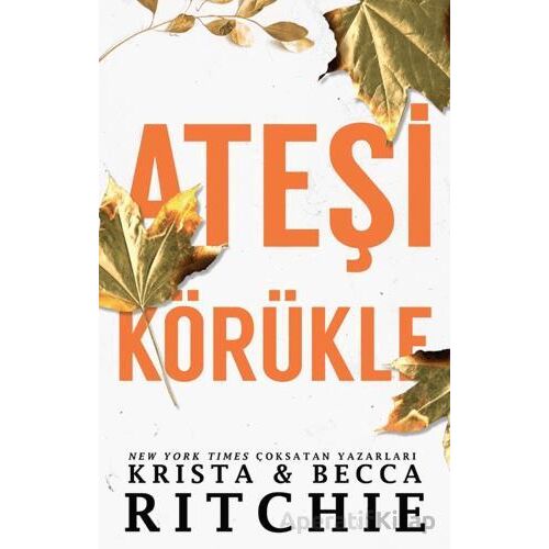 Ateşi Körükle - Krista & Becca Ritchie - Martı Yayınları