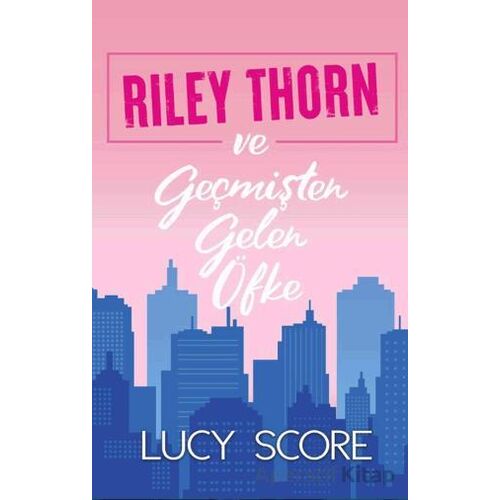 Riley Thorn ve Geçmişten Gelen Öfke - Lucy Score - Martı Yayınları
