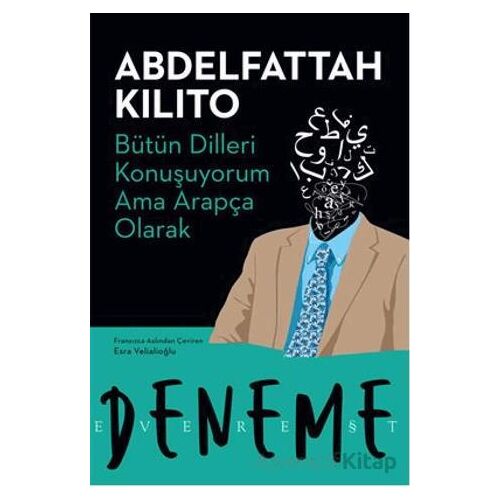Bütün Dilleri Konuşuyorum Ama Arapça Olarak - Abdelfattah Kilito - Everest Yayınları