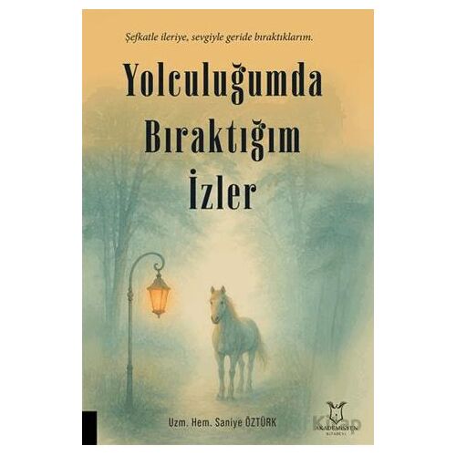 Yolculuğumda Bıraktığım İzler - Saniye Öztürk - Akademisyen Kitabevi