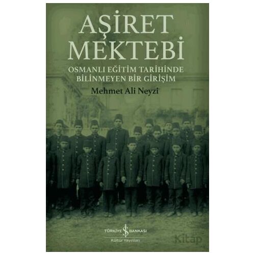 Aşiret Mektebi - Mehmet Ali Neyzi - İş Bankası Kültür Yayınları
