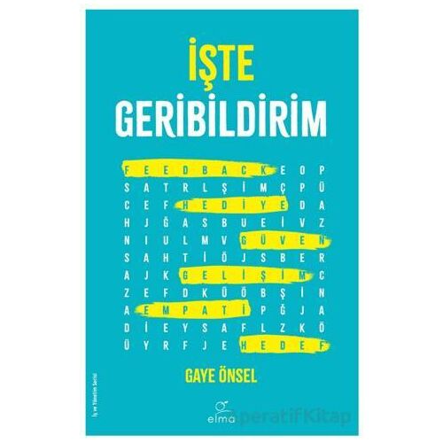 İşte Geribildirim - Gaye Önsel - ELMA Yayınevi