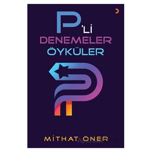 P’li Denemeler Öyküler - Mithat Öner - Cinius Yayınları