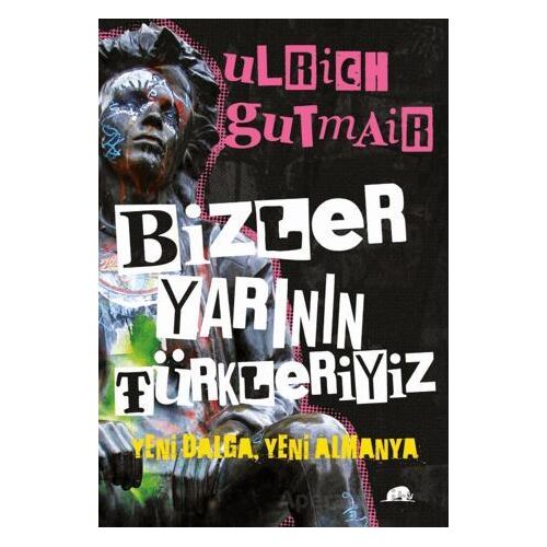 Bizler Yarının Türkleriyiz - Ulrich Gutmair - Kolektif Kitap