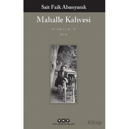 Mahalle Kahvesi - Bütün Yapıtları - Sait Faik Abasıyanık - Yapı Kredi Yayınları