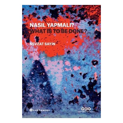 Nasıl Yapmalı? / What Is to Be Done? - Nevzat Sayın - Yapı Kredi Yayınları