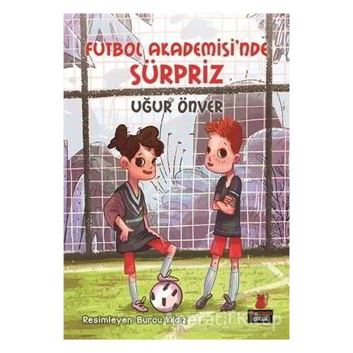 Futbol Akademisinde Sürpriz! - Uğur Önver - Kırmızı Kedi Çocuk