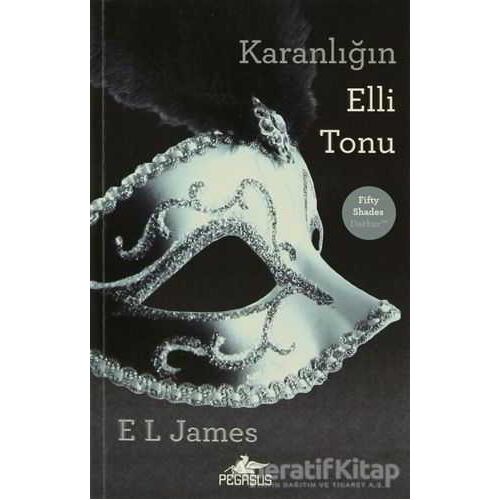 Karanlığın Elli Tonu - E. L. James - Pegasus Yayınları