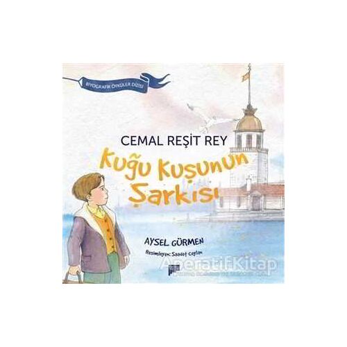 Cemal Reşit Rey / Kuğu Kuşunun Şarkısı - Aysel Gürmen - Pan Yayıncılık