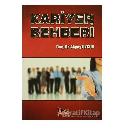 Kariyer Rehberi - Akyay Uygur - Barış Kitap