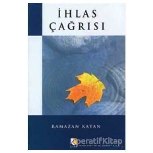 İhlas Çağrısı - Ramazan Kayan - Çıra Yayınları