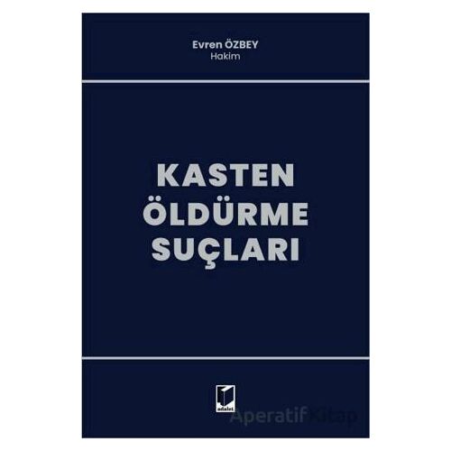 Kasten Öldürme Suçları - Evren Özbey - Adalet Yayınevi