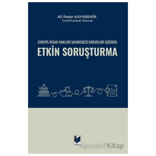Avrupa İnsan Hakları Mahkemesi Kararları Işığında Etkin Soruşturma