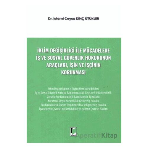 İklim Değişikliği ile Mücadelede İş ve Sosyal Güvenlik Hukukunun Araçları, İşin ve İşçinin Korunması