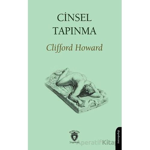 Cinsel Tapınma - Clifford Howard - Dorlion Yayınları