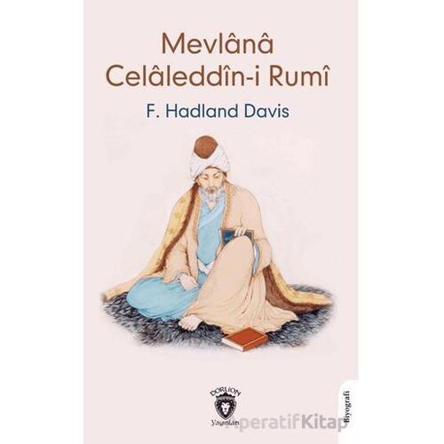 Mevlana Celaleddin-i Rumi - F. Hadland Davis - Dorlion Yayınları