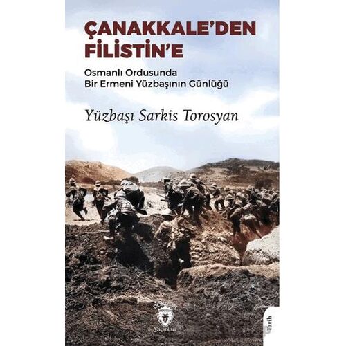 Çanakkale’den Filistin’e Osmanlı Ordusunda Bir Ermeni Yüzbaşının Günlüğü