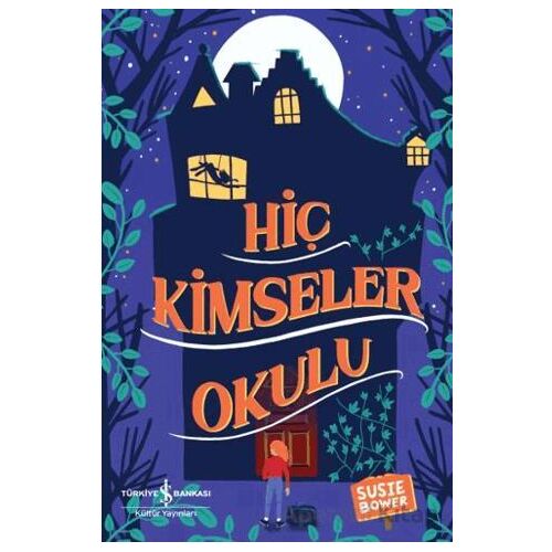 Hiç Kimseler Okulu - Susie Bower - İş Bankası Kültür Yayınları