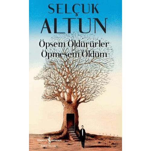 Öpsem Öldürürler Öpmesem Öldüm - Selçuk Altun - İş Bankası Kültür Yayınları