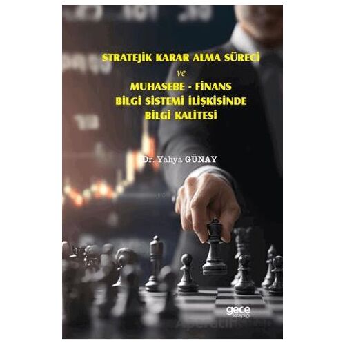 Stratejik Karar Alma Süreci ve Muhasebe - Finans Bilgi Sistemi İlişkisinde Bilgi Kalitesi