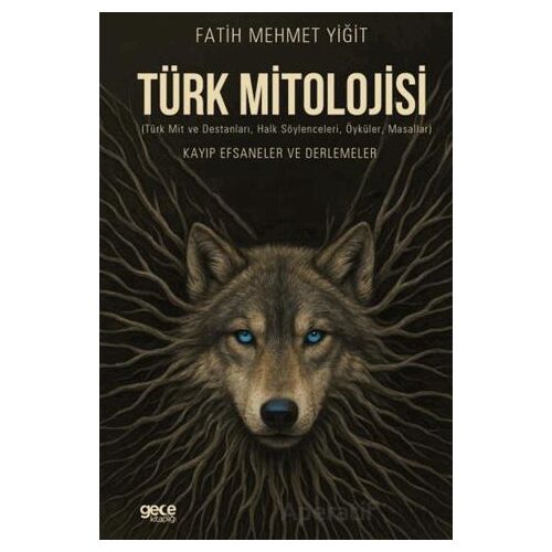 Türk Mitolojisi - Fatih Mehmet Yiğit - Gece Kitaplığı