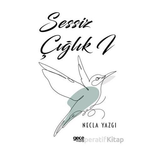 Sessiz Çığlık I - Necla Yazgı - Gece Kitaplığı