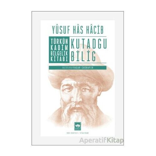 Türkün Kadim Bilgelik Kitabı: Kutadgu Bilig - Yusuf Has Hacib - Ötüken Neşriyat