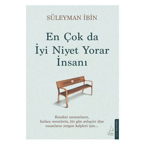 En Çok da İyi Niyet Yorar İnsanı - Süleyman İbin - Destek Yayınları