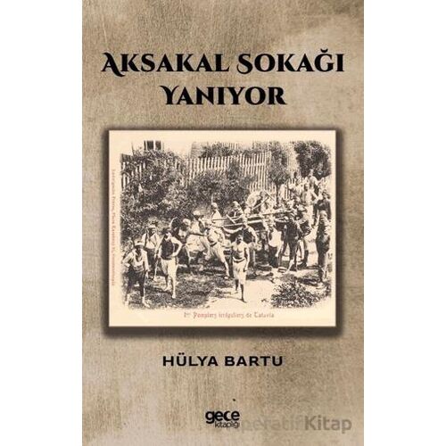 Aksakal Sokağı Yanıyor - Hülya Bartu - Gece Kitaplığı