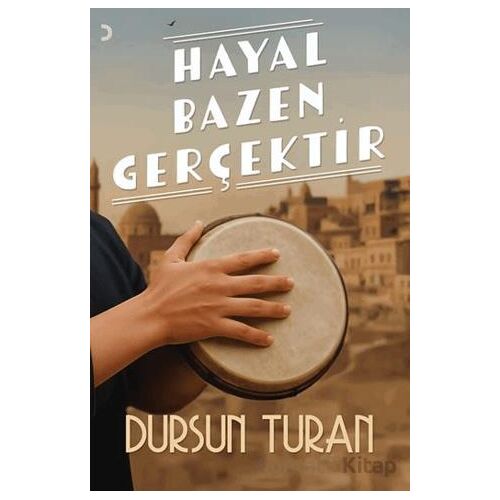 Hayal Bazen Gerçektir - Dursun Turan - Cinius Yayınları