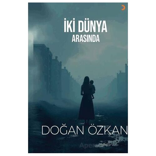 İki Dünya Arasında - Doğan Özkan - Cinius Yayınları