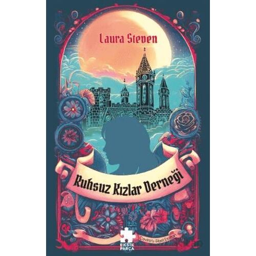 Ruhsuz Kızlar Derneği - Laura Steven - Eksik Parça Yayınları