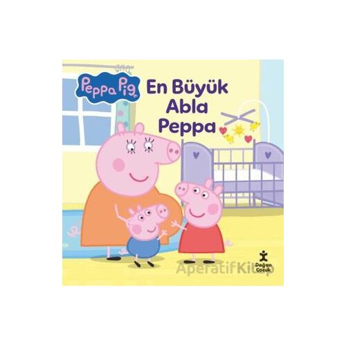 Peppa Pıg - En Büyük Abla Peppa - Kolektif - Doğan Çocuk