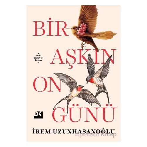 Bir Aşkın On Günü - İrem Uzunhasanoğlu - Doğan Kitap