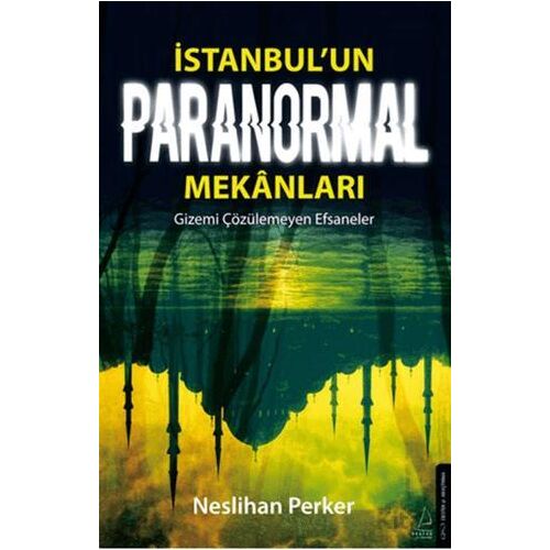İstanbul’un Paranormal Mekanları - Neslihan Perker - Destek Yayınları