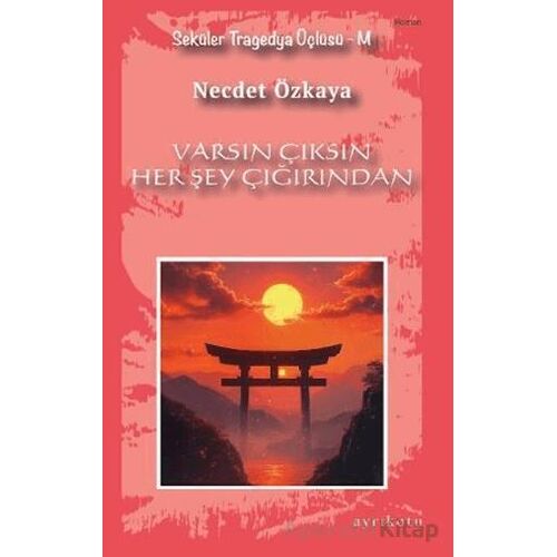 Varsın Çıksın Her Şey Çığırından - Necdet Özkaya - Ayrıkotu Yayınları