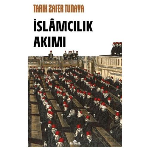 İslâmcılık Akımı - Tarık Zafer Tunaya - Kronik Kitap