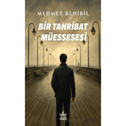 Bir Tahribat Müessesesi - Mehmet Benibil - Elpis Yayınları