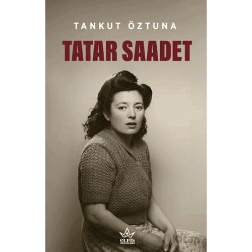 Tatar Saadet - Tankut Öztuna - Elpis Yayınları