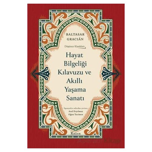 Hayat Bilgeliği Kılavuzu ve Akıllı Yaşama Sanatı - Baltasar Gracian - Koridor Yayıncılık