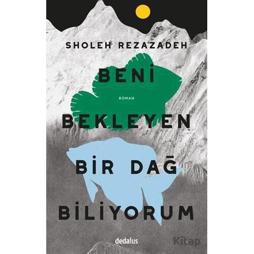 Beni Bekleyen Bir Dağ Biliyorum - Sholeh Rezazadeh - Dedalus Kitap