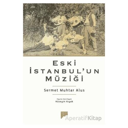 Eski İstanbul’un Müziği - Sermet Muhtar Alus - Pan Yayıncılık