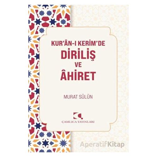 Kuranı Kerimde Diriliş ve Ahiret - Murat Sülün - Çamlıca Yayınları