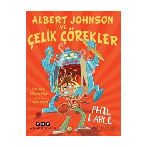 Albert Johnson ve Çelik Çörekler - Phil Earle - Yapı Kredi Yayınları